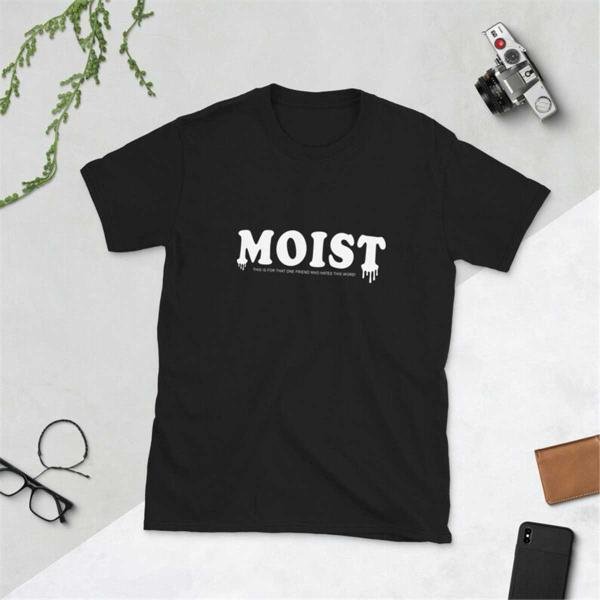 MOIST T-Shirt