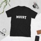 MOIST T-Shirt