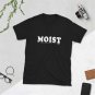 MOIST T-Shirt
