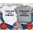Take Me To The Mouse Shirt, Disney Family Shirt, Mickey Minnie Shirt, Disney Couples Shirt, Disney M