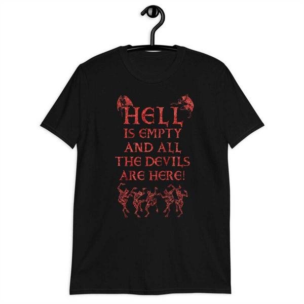 Hell is Empty and all the Devils are HERE!
