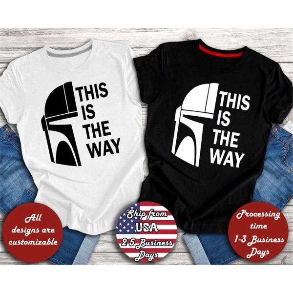 Mandalorian Shirt, Star Wars Shirt, This Is The Way Shirt, Disney Shirt, Galaxy Edge Shirt