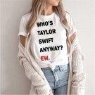 Swiftie Shirt, Who's Taylor Anyway Ew Shirt, Swiftie Merch, The Eras Tour Shirt, Retro Taylor The Er