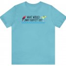What would jimmy buffett do buffet magarita parrot head shirt tshirt rip 2023