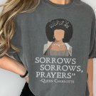Sorrows and Prayers Tshirt, Sorrows Sorrows Prayers Shirt, Queen Charlotte Bridgerton