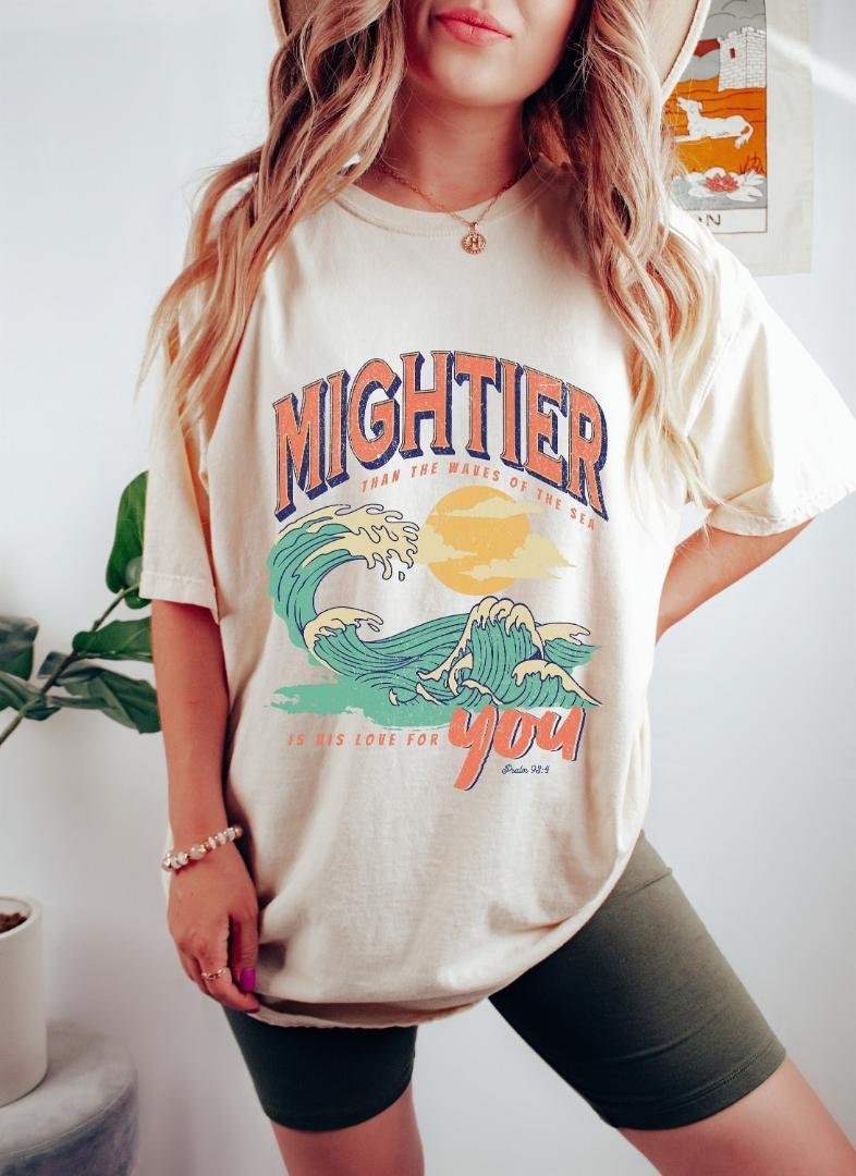 Oversized Tshirt, Psalm 93 4 Mightier Than The Waves Of The Sea Is His Love For You Shirt