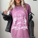 Skeleton Shirt, Im Okay Shirt, Halloween Horror Shirt