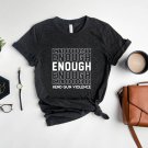 Enough Shirt, End Gun Violence, Gun Reform Now Shirt