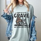 , Coming Out My Grave And Ive Been Doing Just Fine Oversized Tee, Skeleton Shirt