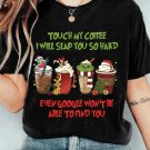 Grinc Christmas Shirt, Touch My Coffee I Will Slap You So Hard Shirt