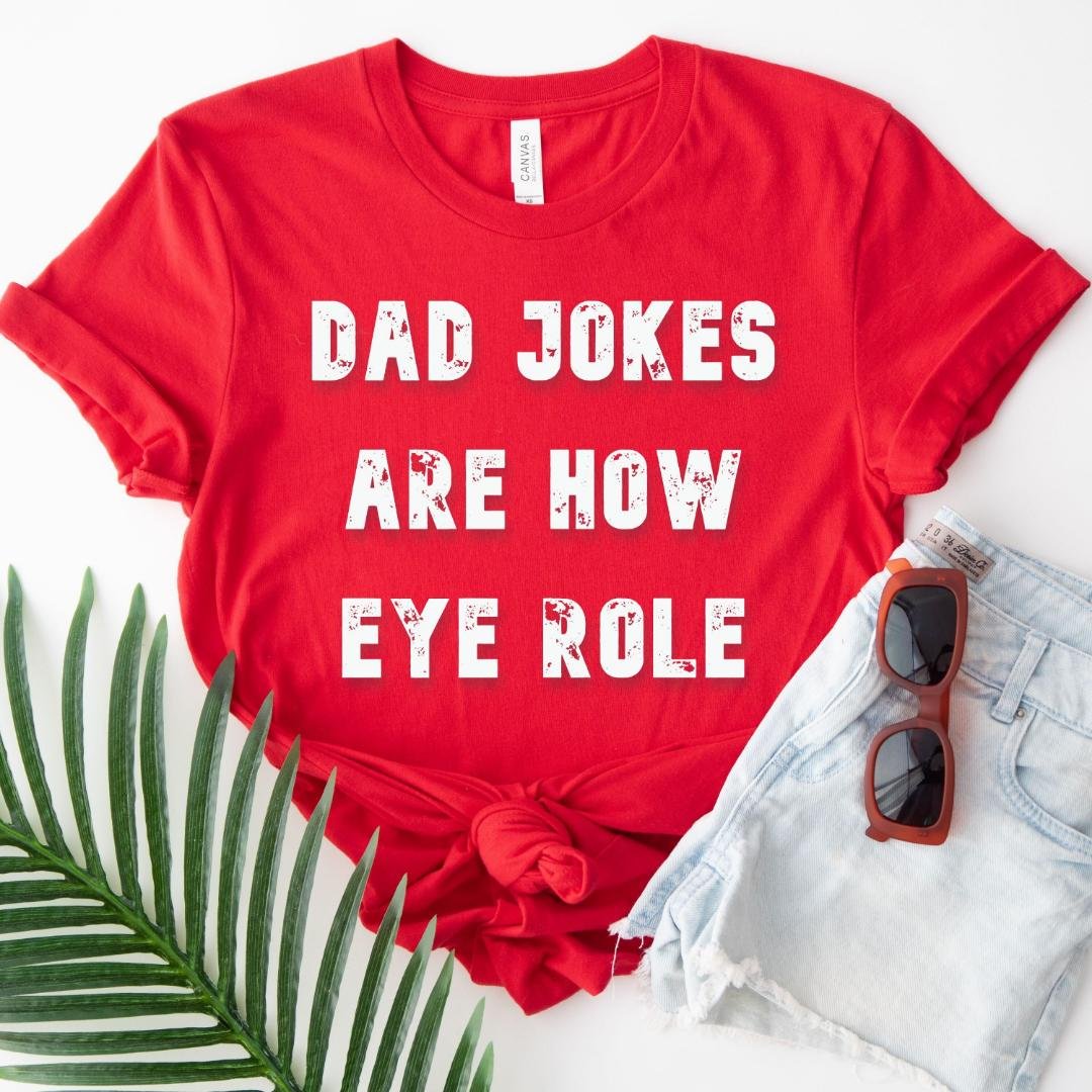 Gift for Dad, Dad Jokes Are How Eye Roll Shirt