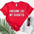 Gift for Dad, Awesome Like My Dauhgter Shirt