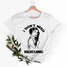 Princess Leia, I Dont Need Rescuing Shirt, Star Wars Shirt