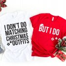 Christmas Squad Shirts, I Dont Do Matching Christmas Outfits But I Do Shirts, Family Couples Shirts