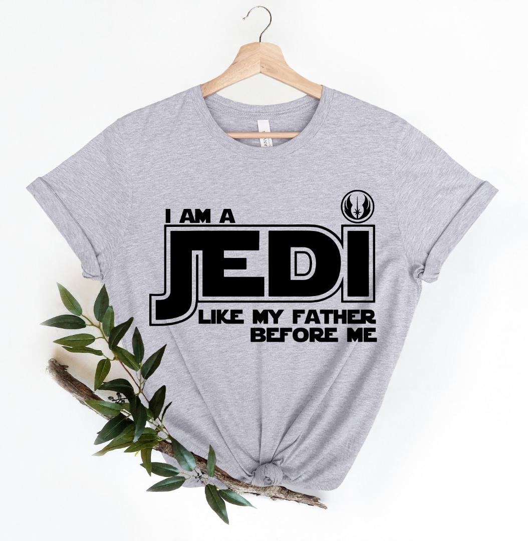 Star Wars Shirt, I Am A Jedi Like My Father Before Me Shirt, Disney World Shirt