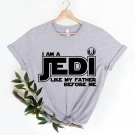 Star Wars Shirt, I Am A Jedi Like My Father Before Me Shirt, Disney World Shirt