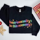 LGBTQ Community Shirts, Heterosexuality In This Economy Shirt, Gay Pride Shirt