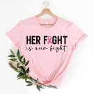 Support Squad Shirt, Her Fight Is Our Fight Shirt, Breast Cancer Awareness Shirt