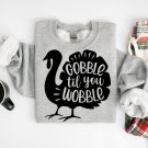 Grateful Shirt, Gobble Til You Wobble Shirt, Thankful Turkey