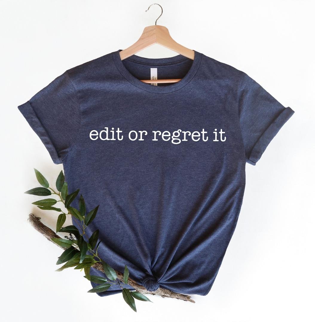 Editor Shirts, Edit Or Regret It Shirt, Author Shirt
