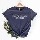 Geology Shirt, Easily Distracted by Rocks Shirt, Geology Gifts