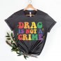 LGBTQ Community Shirts, Drag Is Not A Crime Shirt, Gay Pride Shirt
