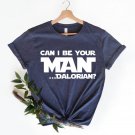 Disneyland Trip Shirt, Can I Be Your Mandalorian Shirt, Star Wars Shirt