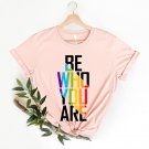 LGBTQ Community Shirts, Be Who You Are Shirt, Gay Pride Shirt