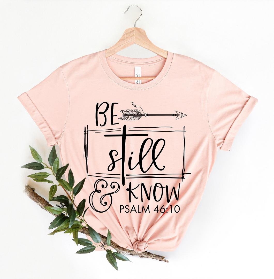Grateful Tee, Be Still Know PSALM Shirt, Faith Shirt