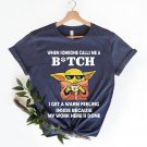 Disneyland Trip Shirt, Baby Yoda When Someone Calls Me a Btch My Work Here Is Done Shirt