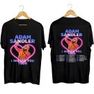 Adam Sandler Fan Shirt, Adam Sandler The I Missed You Tour 2023 Shirt