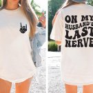 Color Comfort Color Wife Shirt, On My Husbands Last Nerve Shirt, Funny Wife Shirt, Shirt for Bride,