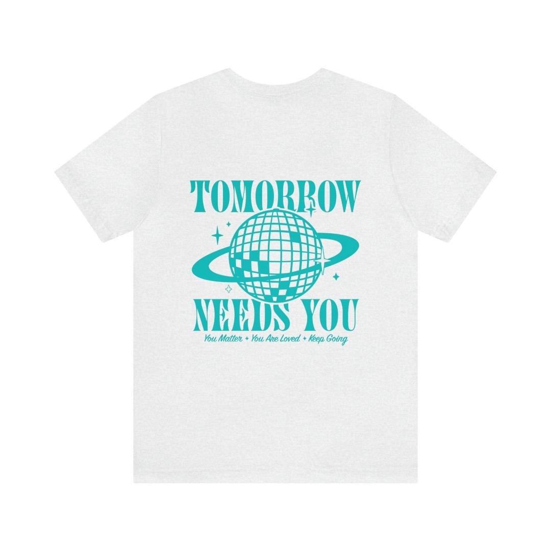 Tomorrow Needs You Mental Health Shirt Disco Ball Shirt Suicide Awareness 9