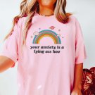 Your Anxiety Is A Lying Ass Hoe Mental Health Shirt Anxiety Depression Shir