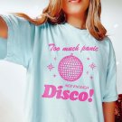 Too Much Panic Not Enough Disco Mental Health Shirt Anxiety