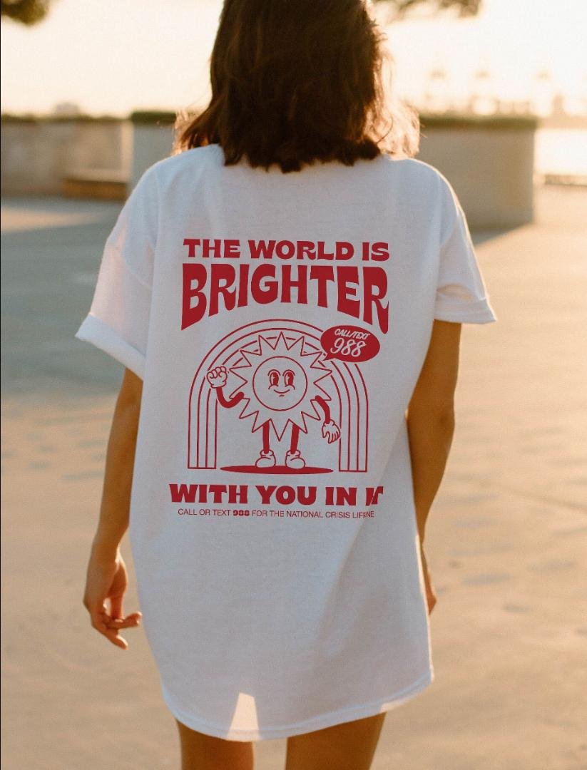The World Is Brighter With You In It Mental Health Shirt Sun 988 Hotline Re