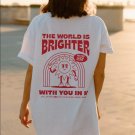 The World Is Brighter With You In It Mental Health Shirt Sun 988 Hotline Re