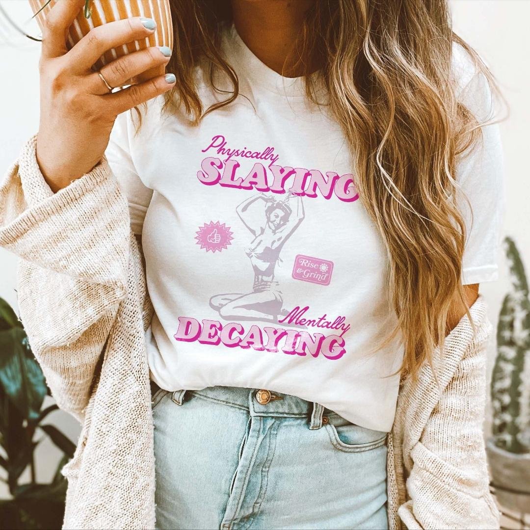 Physically Slaying Mentally Decaying Mental Health Shirt Depression Anxiety