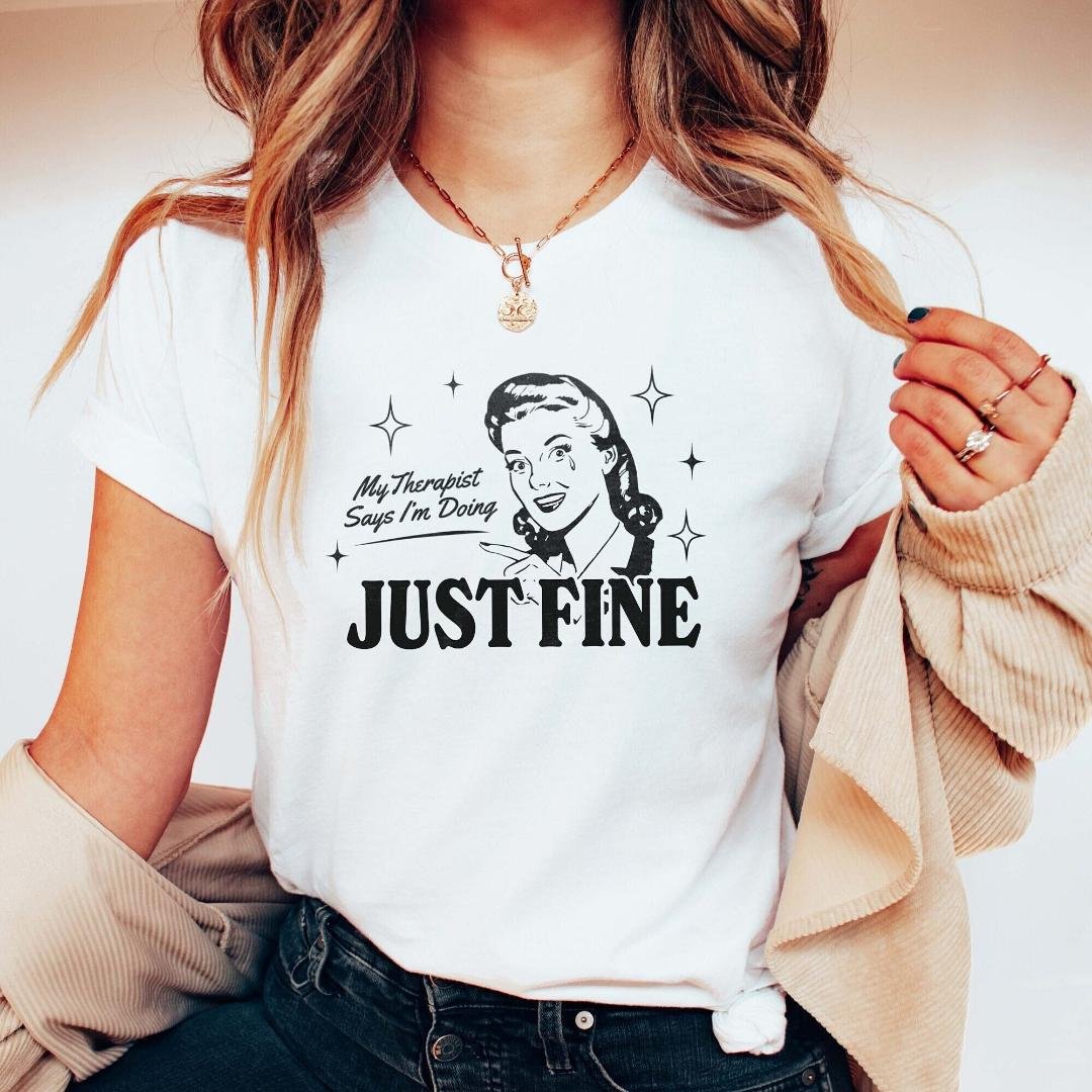 My Therapist Says Im Doing Just Fine Funny Mental Health Shirt Neurodiverge