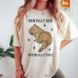 Mentally Sick Physically Thicc Capybara Shirt Mental Health Shirt Funny Iro