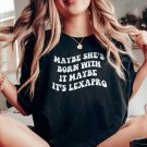 Maybe Shes Born With It Maybe Its Lexapro Mental Health Shirt End The Stigm
