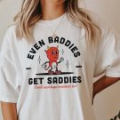 Even Baddies Get Saddies Mental Health Shirt Anxiety Depression Shirt Suici