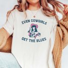 Even Cowgirls Get The Blues Mental Health Shirt Western Shirt Depression Sh