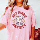 Anxiety Funny Mental Health Shirt Anxiety Shirt Women Trendy Cof, But First