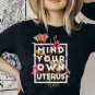 Pro-Choice, Mind Your Own Uterus , Feminist, Activist, Reproductive Rights