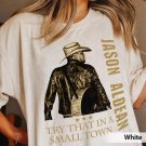Jason Aldean Shirt, Try That In A Small Town Shirt, The Alde