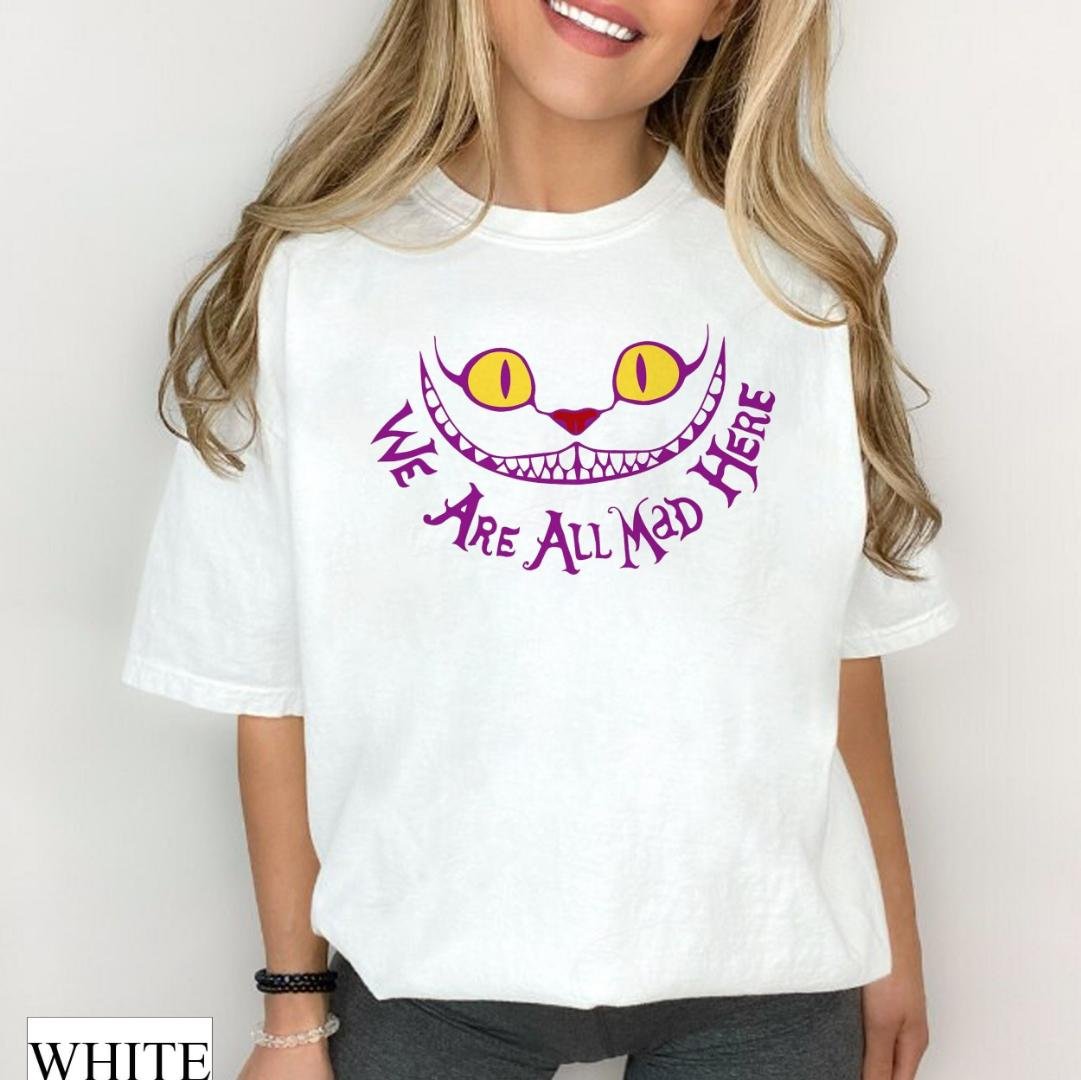 We are all mad here, Disney Cheshire Cat Tee, Alice in Wonderland