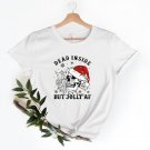 Dead Inside Skeleton, Dead Inside But Jolly AF Shirt, Funny
