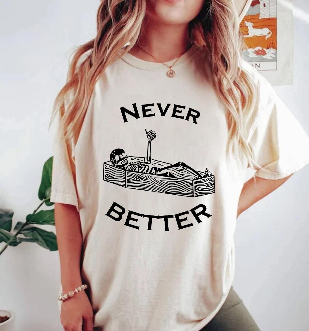 Skeleton Spo, Never Better Skeleton Shirt