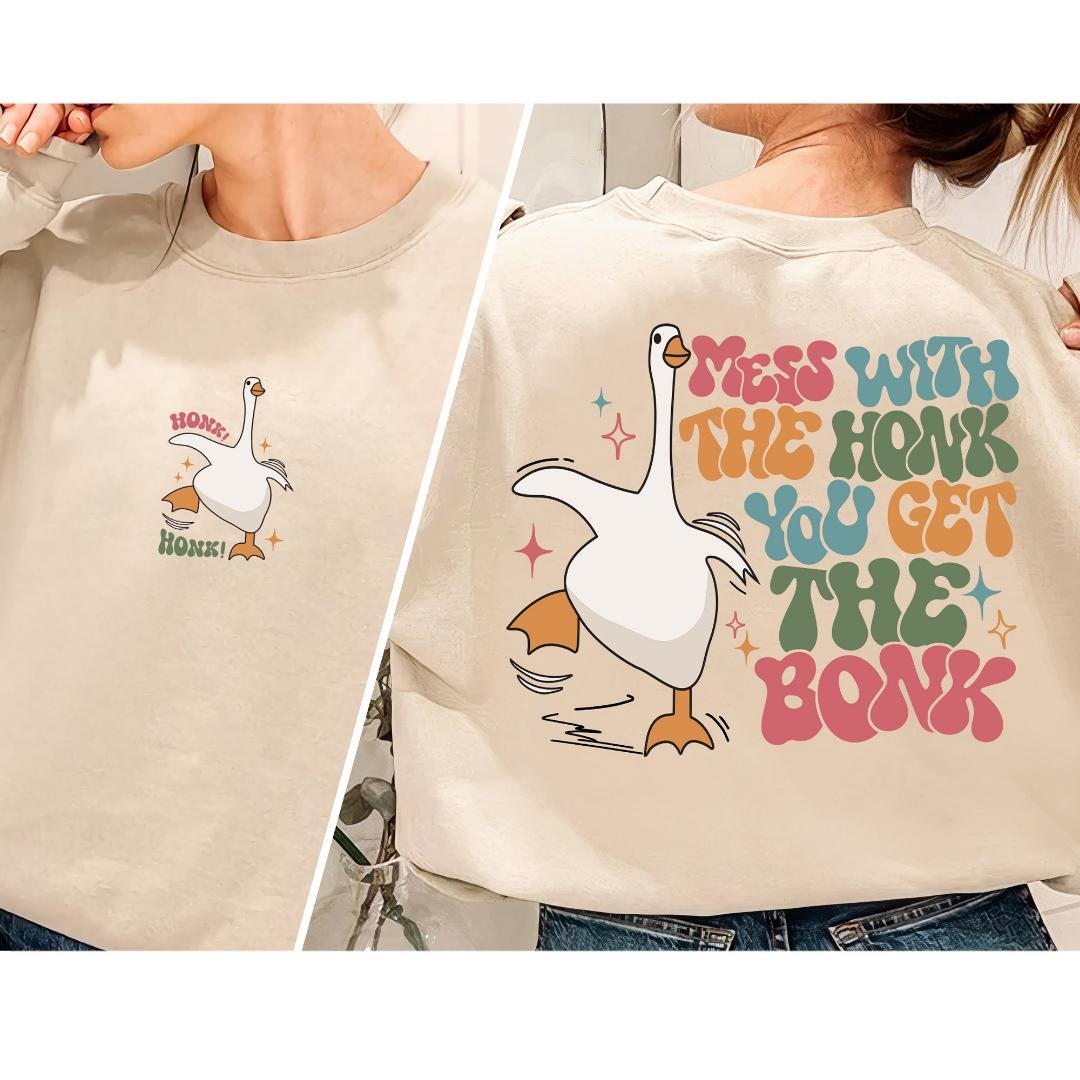 Mess With The Honk You Get The Bonk Goose Sweatshi